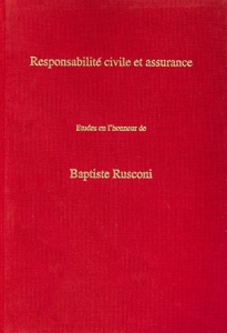 Responsabilité civile et assurance : études en l’honneur de Baptiste Rusconi